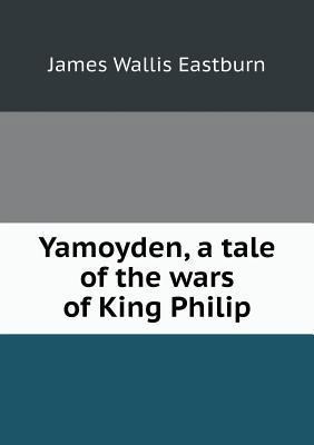 Yamoyden, a tale of the wars of King Philip 5518995938 Book Cover