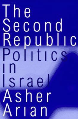 The Second Republic: Politics in Israel 1566430526 Book Cover