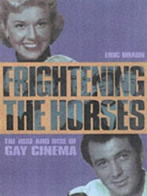 Frightening the Horses: The Rise and Rise of Ga... 1903111102 Book Cover