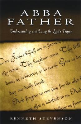 Abba Father: Understanding and Using the Lord's... 0819218790 Book Cover