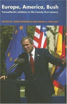 Europe, America, Bush: Transatlantic Relations ... 0415309433 Book Cover