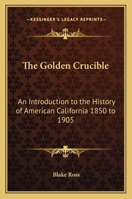 The Golden Crucible: An Introduction to the His... 1162742364 Book Cover