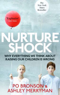 Nurtureshock: Why Everything We Thought About C... 0091933781 Book Cover
