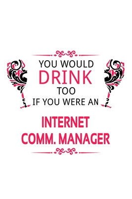 You Would Drink Too If You Were An Internet Com... 167395684X Book Cover