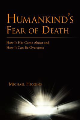 Humankind's Fear of Death: How It Has Come abou... 148179972X Book Cover