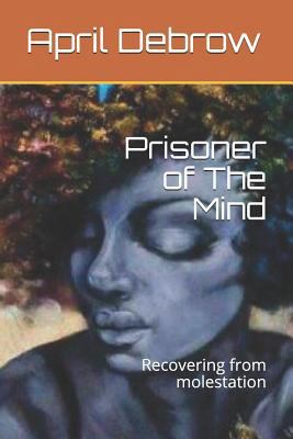 Prisoner of The Mind: Recovering from molestation 1791601669 Book Cover
