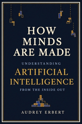 How Minds Are Made: Understanding Artificial In... 1968988114 Book Cover