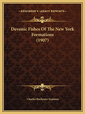 Devonic Fishes Of The New York Formations (1907) 1169752500 Book Cover