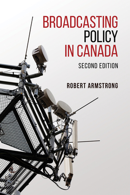 Broadcasting Policy in Canada, Second Edition 1442628235 Book Cover