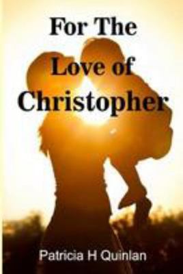 For The Love of Christopher 1979232121 Book Cover