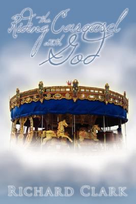 Riding the Carousel with God 1434344681 Book Cover