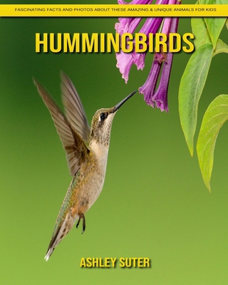 Paperback Hummingbirds: Fascinating Facts and Photos about These Amazing & Unique Animals for Kids [Large Print] Book