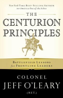 The Centurion Principles: Battlefield Lessons f... 0785261966 Book Cover