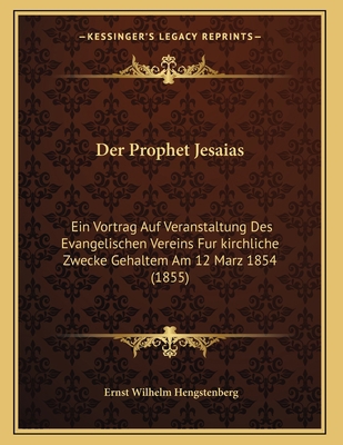Der Prophet Jesaias: Ein Vortrag Auf Veranstalt... [German] 1167341791 Book Cover