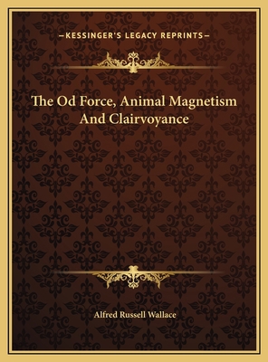 The Od Force, Animal Magnetism And Clairvoyance 1169433138 Book Cover