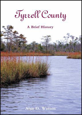 Tyrrell County: A Brief History 0865263477 Book Cover