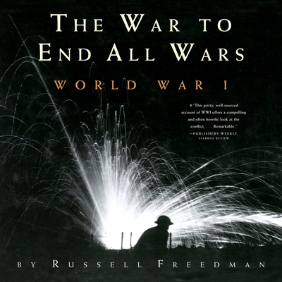 The War to End All Wars: World War I 0544021711 Book Cover
