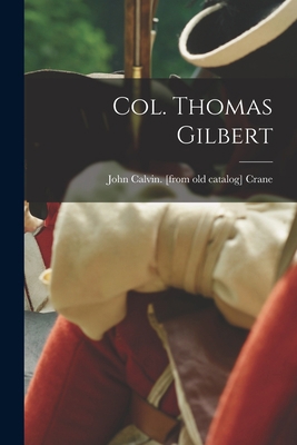 Col. Thomas Gilbert 1018533222 Book Cover