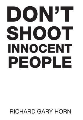 Don't Shoot Innocent People 1514488299 Book Cover