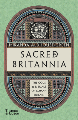 Sacred Britannia: The Gods & Rituals of Roman B... 0500297266 Book Cover