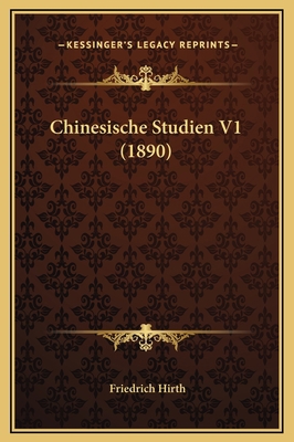 Chinesische Studien V1 (1890) [German] 1169323758 Book Cover