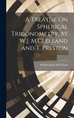 A Treatise On Spherical Trigonometry, by W.J. M... 1020062274 Book Cover