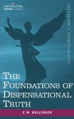The Foundations of Dispensational Truth 1602060452 Book Cover