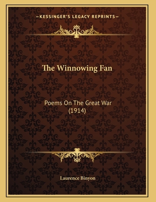 The Winnowing Fan: Poems On The Great War (1914) 1164055291 Book Cover