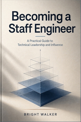 Becoming a Staff Engineer: A Practical Guide to... B0HD1L8LKD Book Cover