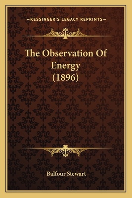The Observation Of Energy (1896) 1165099047 Book Cover