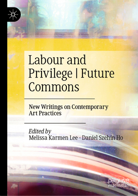 Labour and Privilege Future Commons: New Writin... 9819744172 Book Cover