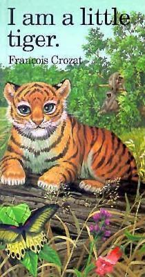 I Am a Little Tiger: Mini 0812063155 Book Cover