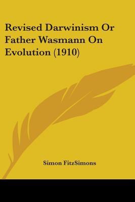 Revised Darwinism Or Father Wasmann On Evolutio... 0548751544 Book Cover