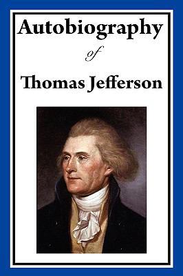 Autobiography of Thomas Jefferson 1604597739 Book Cover