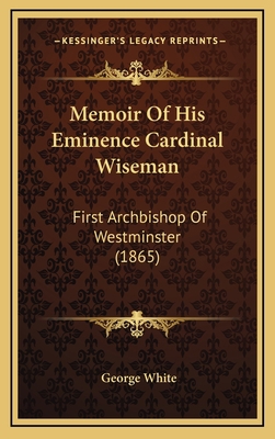 Memoir Of His Eminence Cardinal Wiseman: First ... 1168872022 Book Cover