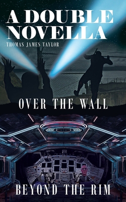 A Double Novella: Over The Wall & Beyond The Rim 057838812X Book Cover