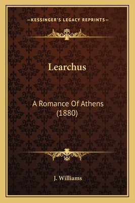 Learchus: A Romance Of Athens (1880) 1165411911 Book Cover