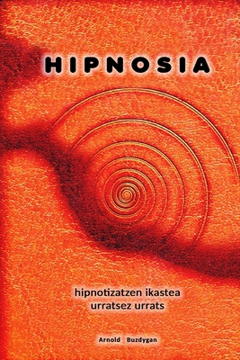 Hipnosia hipnotizatzen ikastea urratsez urrats [Basque] B0BRLVR5BS Book Cover