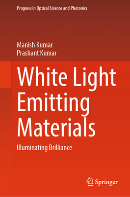 White Light Emitting Materials: Illuminating Br... 9819767431 Book Cover