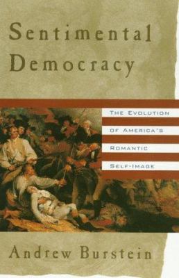 Sentimental Democracy: The Evolution of America... 0809085356 Book Cover