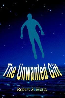 The Unwanted Gift 0595670229 Book Cover