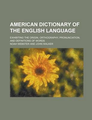 American Dictionary of the English Language; Ex... 1236445716 Book Cover