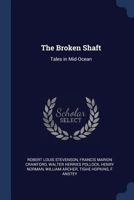 The Broken Shaft: Tales in Mid-Ocean 1376589761 Book Cover
