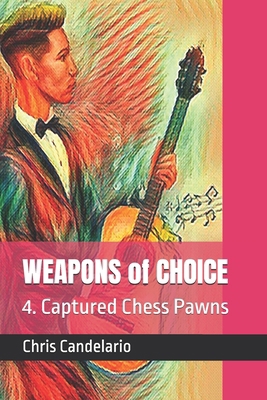 WEAPONS of CHOICE: 4. Captured Chess Pawns B0F545QBRF Book Cover