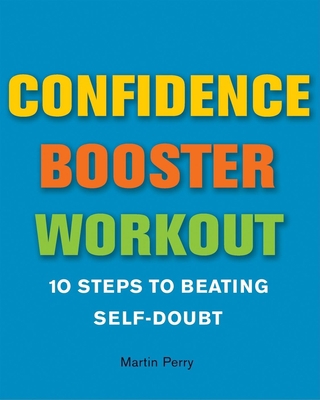 Confidence Booster Workout: 10 Steps to Beating... 1592231950 Book Cover