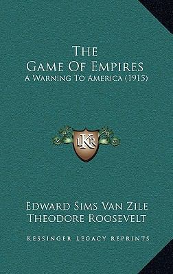 The Game Of Empires: A Warning To America (1915) 116728688X Book Cover