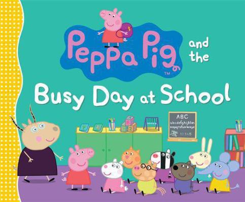 Peppa Pig and the Busy Day at School 0763672270 Book Cover