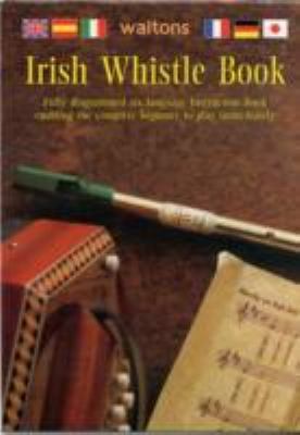 Irish Whistle Book: Fully Diagrammed Six-Langua... 1857200713 Book Cover