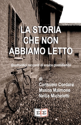 La storia che non abbiamo letto: Quattordici ra... [Italian] 8855390163 Book Cover