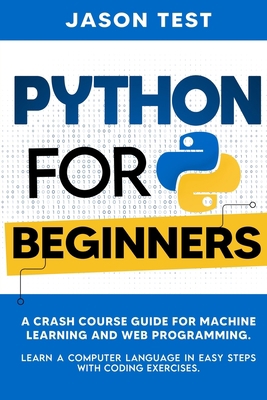 Python for Beginners: A Crash Course Guide for ... B08992KQ7X Book Cover